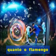 quanto o flamengo esta pagando no jogo de hoje